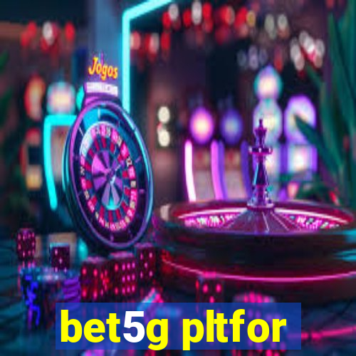 bet5g pltfor